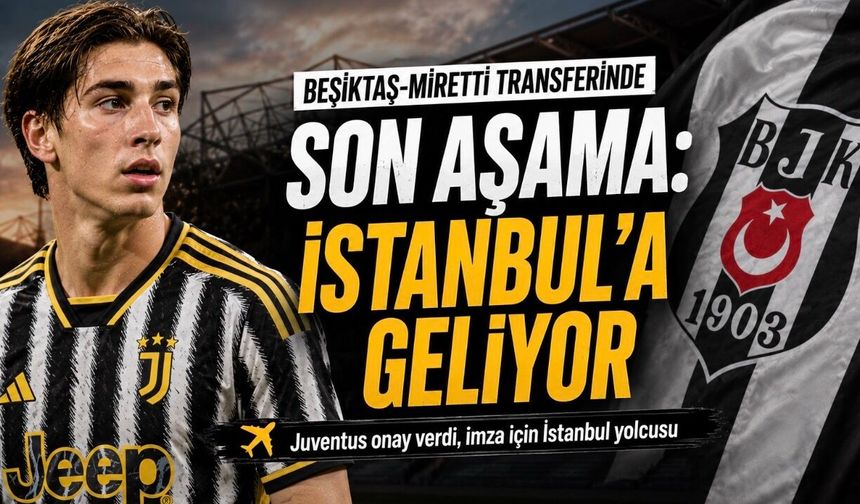 Beşiktaş-Miretti transferinde son aşama: İstanbul’a geliyor