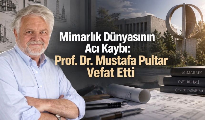“Hocaların Hocası” Prof. Dr. Mustafa Pultar Hayatını Kaybetti