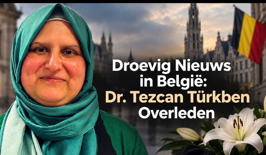 Droevig Nieuws in België: Dr. Tezcan Türkben Overleden
