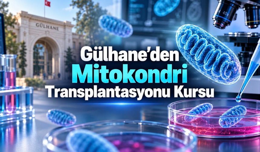 Gülhane’de Mitokondri Transplantasyonu İçin Uygulamalı Eğitim