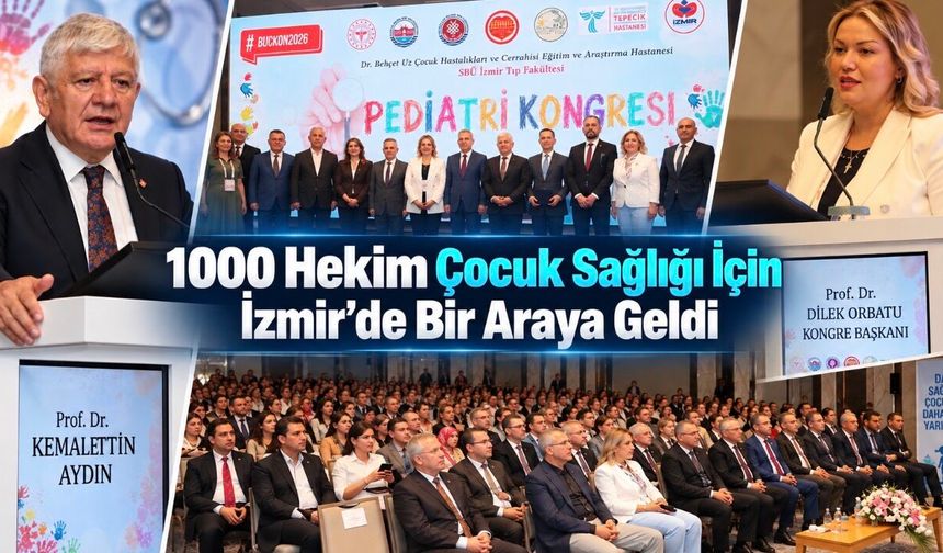 Çocuk Sağlığının Geleceği İzmir’de Konuşuluyor: 1000 Hekim Buluştu