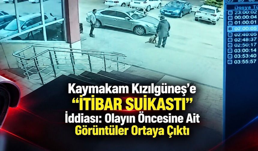 Kaymakam Kızılgüneş’e “İtibar Suikastı” İddiası: Olayın Öncesine Ait Görüntüler Ortaya Çıktı