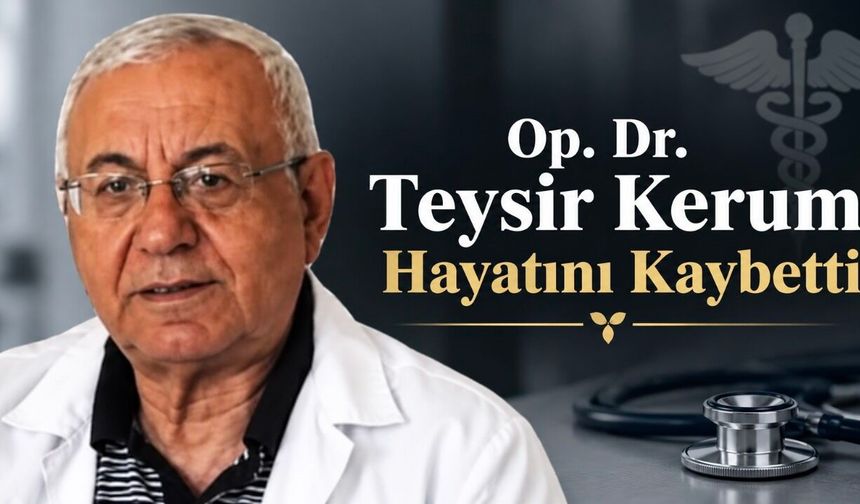 Kırşehir’in Tanınmış Hekimi Op. Dr. Teysir Kerum Hayatını Kaybetti