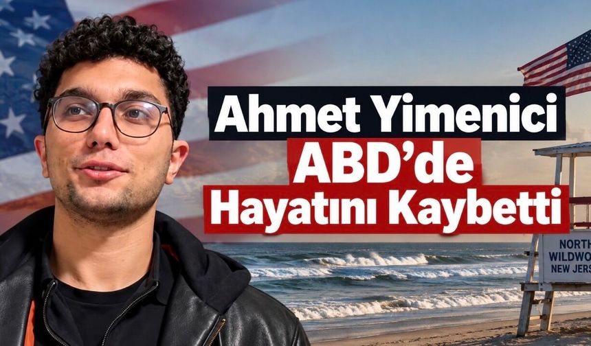 Erciyes Üniversitesi Öğrencisi Ahmet Yimenici ABD’de Hayatını Kaybetti