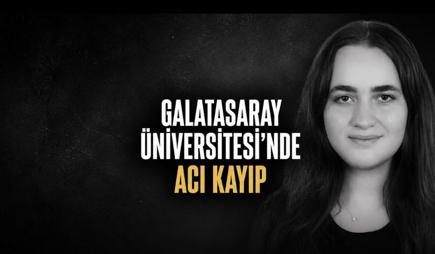 Galatasaray Üniversitesi Öğrencisi Fatma Zehra Önen Hayatını Kaybetti