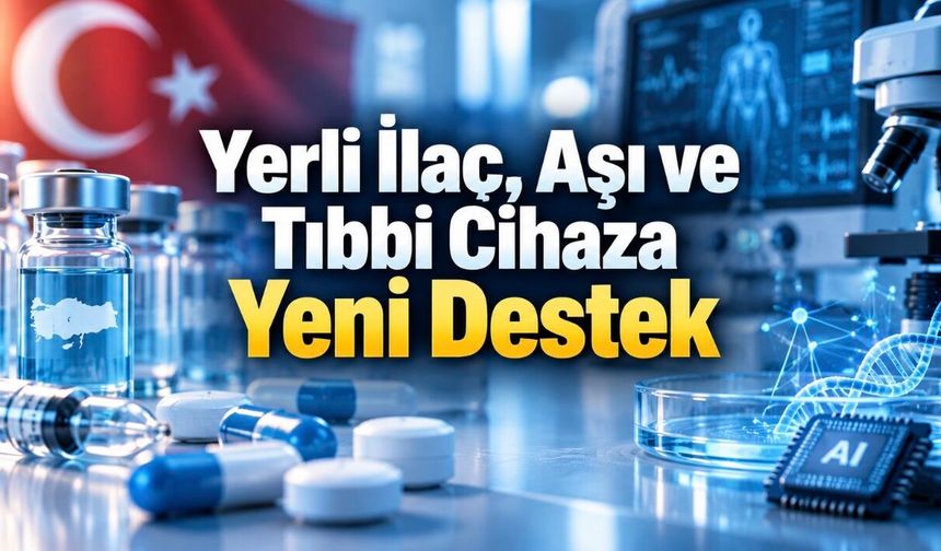 Yerli Aşı, İlaç ve Tıbbi Cihaza Yeni Destek: Yapay Zekâ da Programda