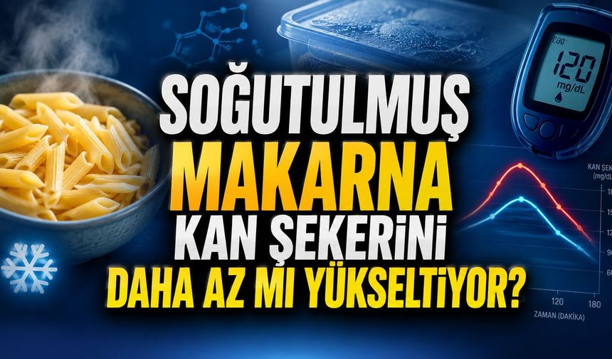 Makarnayı Pişirip Soğuttuktan Sonra Yemek Kan Şekerini Gerçekten Daha Az mı Yükseltiyor?