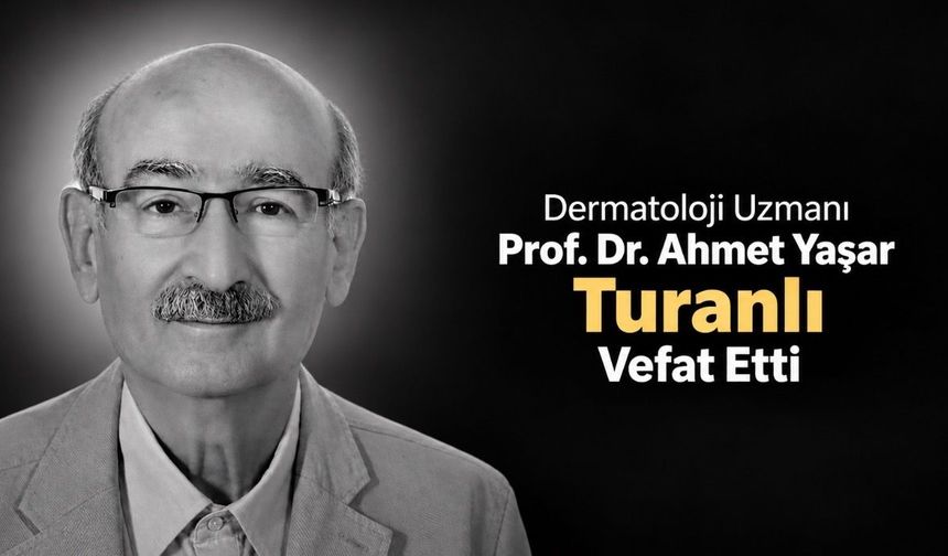 OMÜ Dermatoloji Anabilim Dalının Kurucusu Prof. Dr. Ahmet Yaşar Turanlı Hayatını Kaybetti