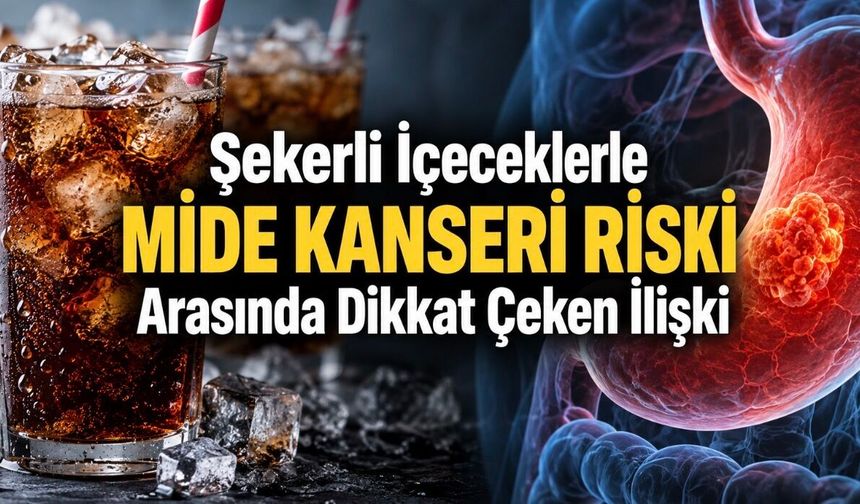 Günde Birden Fazla Şekerli İçecek Tüketenlerde Mide Kanseri Riski 2,45 Kat Yüksek Bulundu