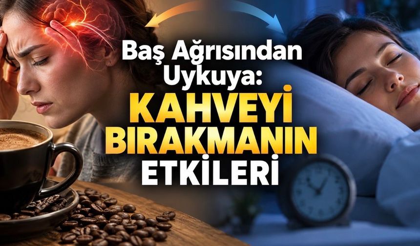 Kahve içmeyi Bırakınca Ne Olur? Kafein Yoksunluğu Belirtileri ve Süresi