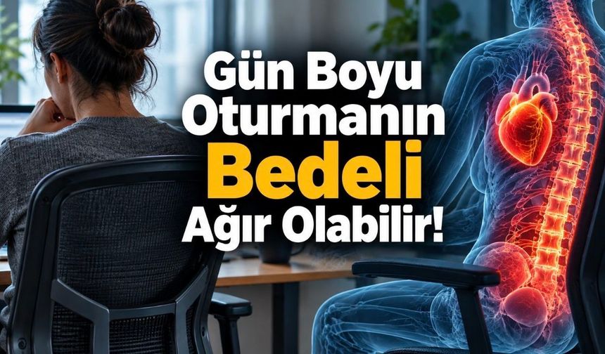 Uzun Süre Oturmanın Zararları: Kalp, Diyabet ve Erken Ölüm Riski