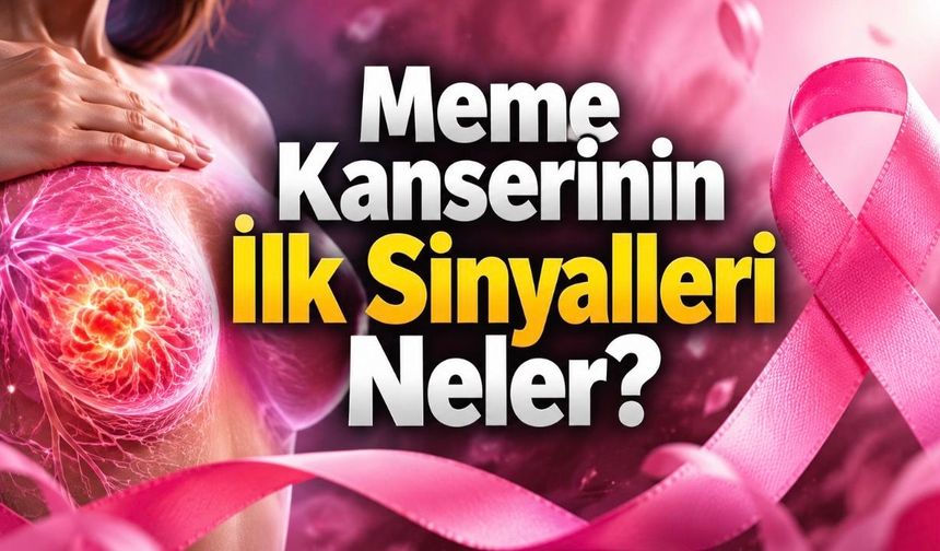 Meme Kanseri Her Zaman Kitleyle Başlamıyor: İlk İşaretler Neler?
