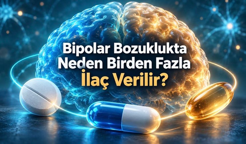 Bipolar bozukluk tedavisinde neden birden fazla ilaç kullanılır?