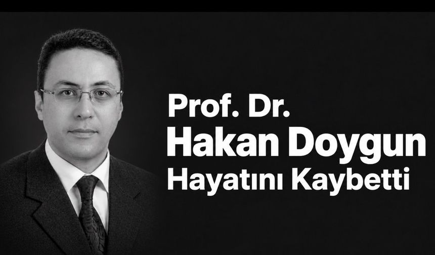 Prof. Dr. Hakan Doygun hayatını kaybetti