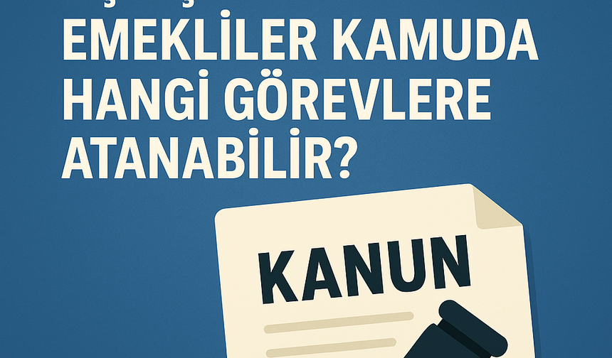 Emekli olduktan sonra kamuda çalışmak mümkün mü?