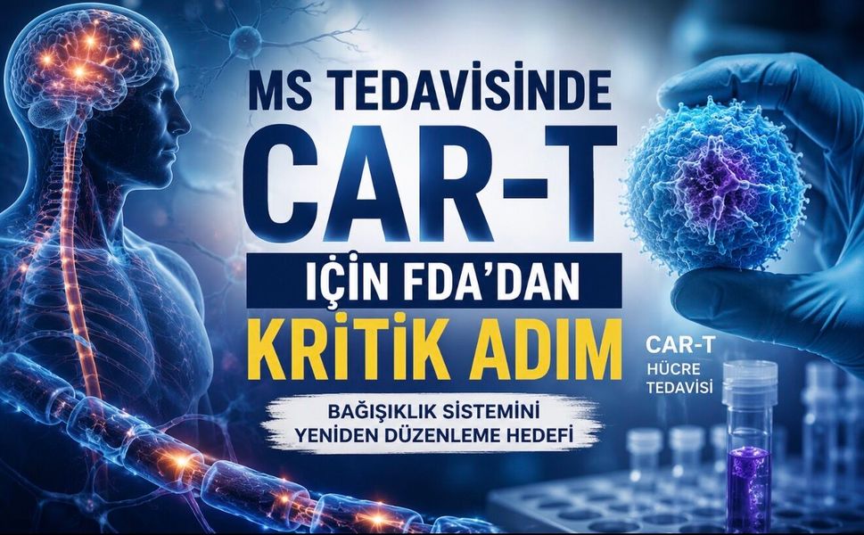 İlerleyici MS İçin CAR-T Umudu: FDA’dan Dikkat Çeken Karar