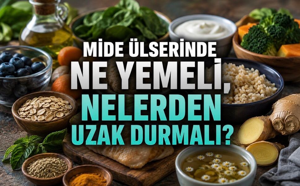 Mide ülseri olanlar ne yemeli? Rahatlatan ve şikâyeti artırabilen yiyecekler
