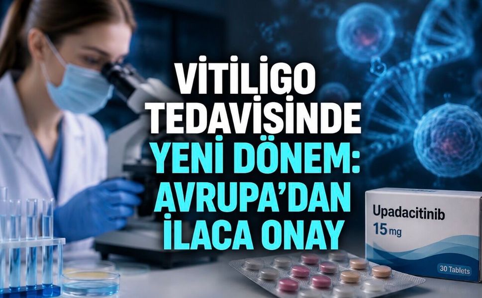 Vitiligo tedavisinde yeni dönem: Avrupa’dan ağızdan alınan ilaca onay