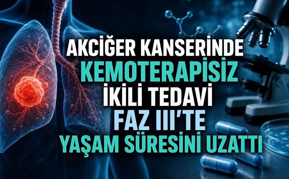 Akciğer Kanserinde Tedavi Algoritmasını Değiştirebilecek Faz III Başarısı