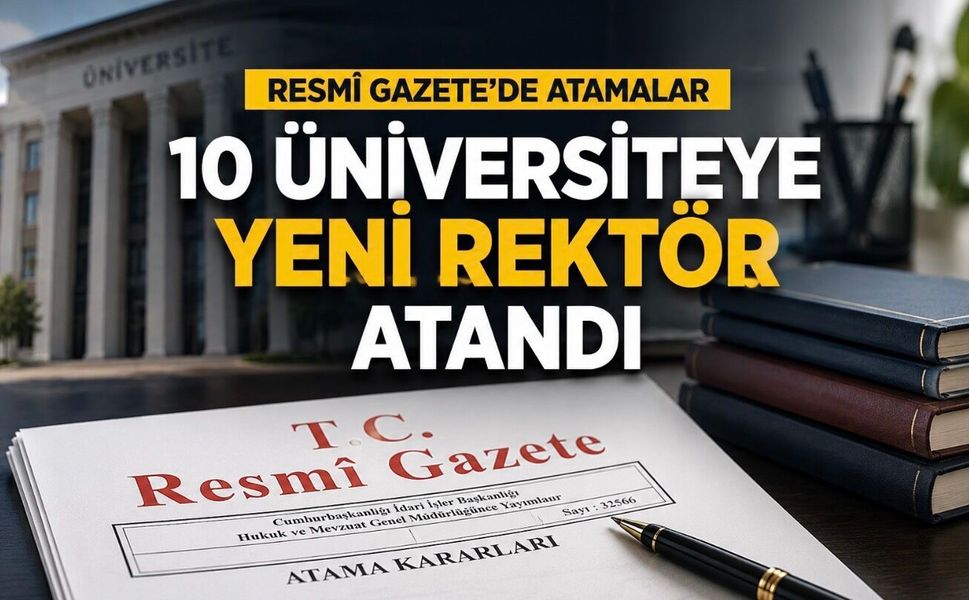Kamuda Kapsamlı Atama: Rektörler, Büyükelçiler ve Üst Düzey İsimler