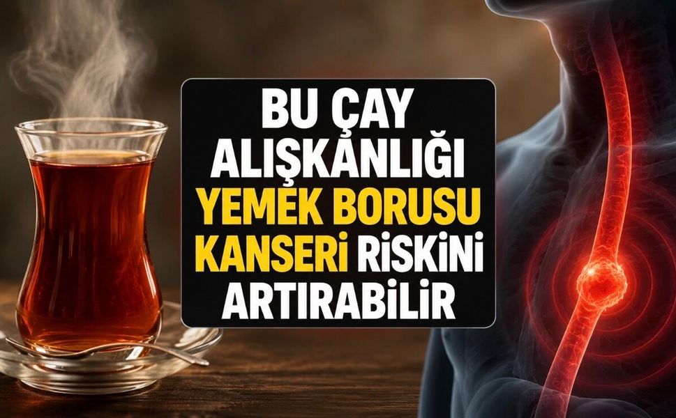 Bu Çay Alışkanlığı Yemek Borusu Kanseri Riskini Artırabilir