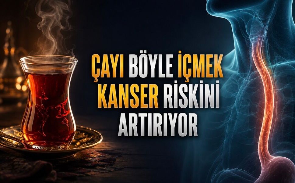 Ağzınızı Yakan Çayı İçmeyin: Kanser Riskiyle İlişkili Bulundu