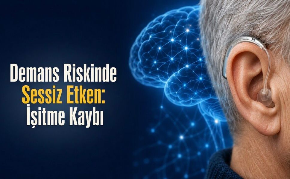İşitme Kaybı Demans Riskinde Sanılandan Daha Etkili Olabilir