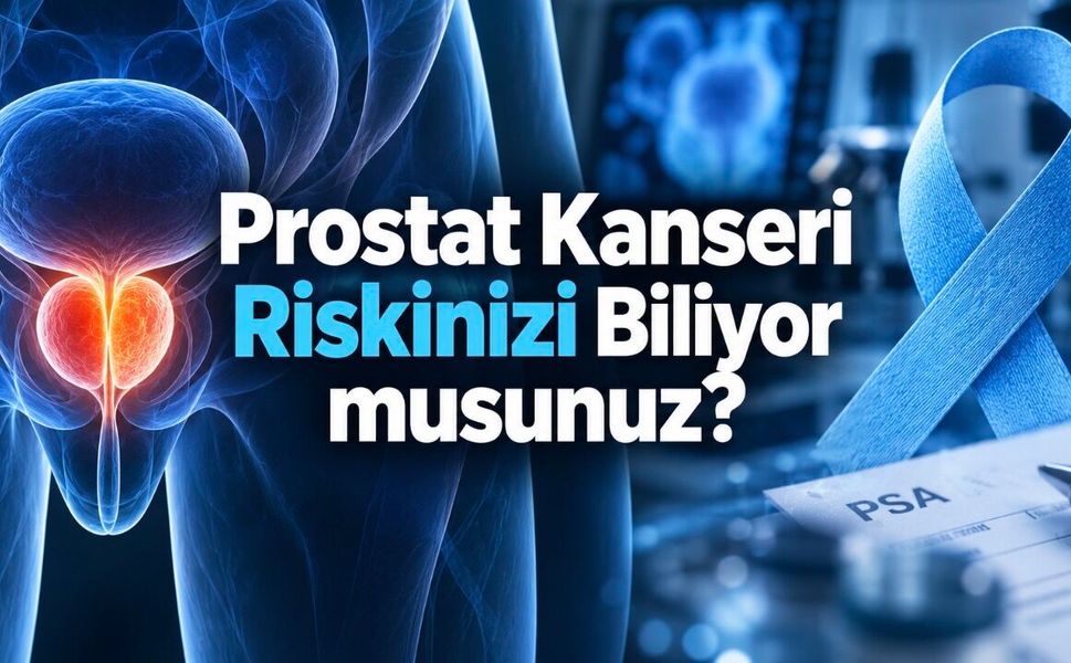 Prostat Kanseri Hakkında Her Erkeğin Bilmesi Gerekenler: Belirti, PSA ve Risk