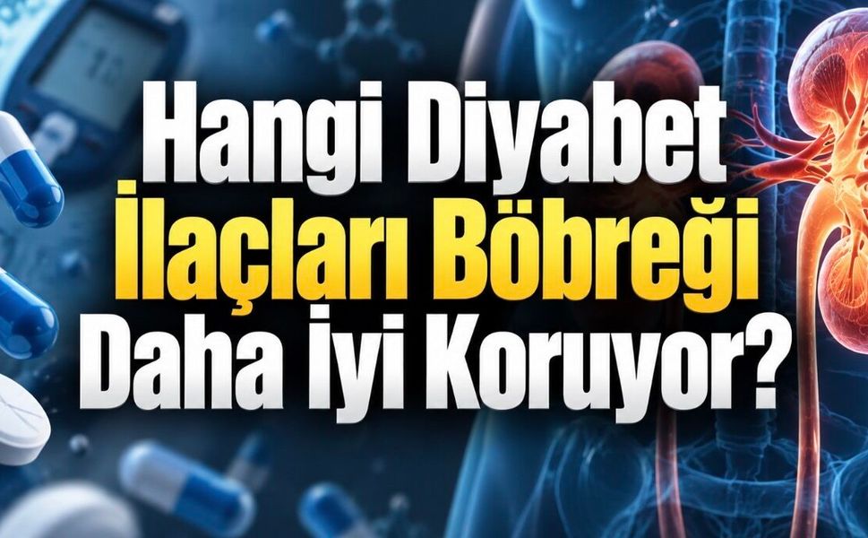 Tip 2 Diyabette Böbrekleri Hangi İlaçlar Daha İyi Koruyor? Albuminüri Önemli Olabilir