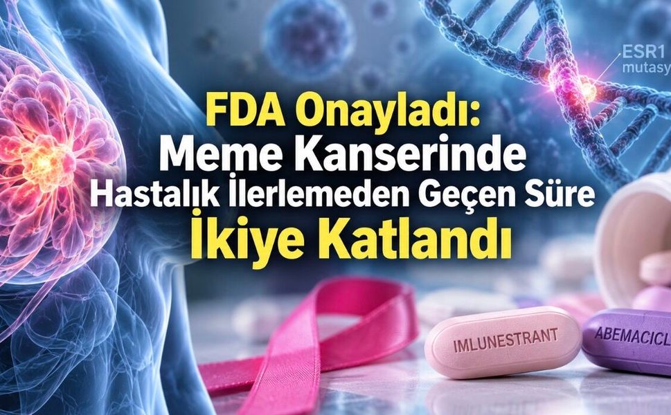 FDA’dan Meme Kanserinde Yeni Onay: Hastalık İlerlemeden Geçen Süre İkiye Katlandı