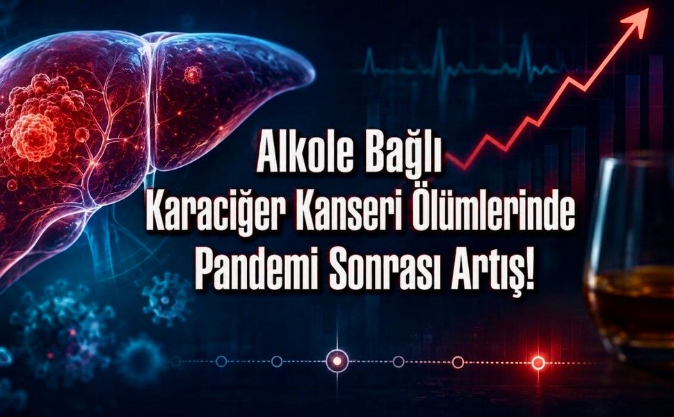Alkole Bağlı Karaciğer Kanseri Ölümlerinde Pandemi Kırılması