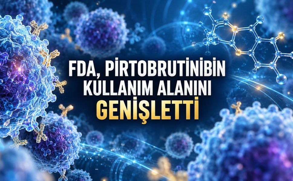 Faz 3 sonuçları pirtobrutinibe yeni FDA onayı getirdi