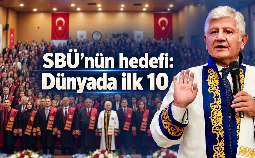 SBÜ Rektörü Prof. Dr. Kemalettin Aydın: “Hedefimiz dünyanın ilk 10 üniversitesi arasında yer almak”