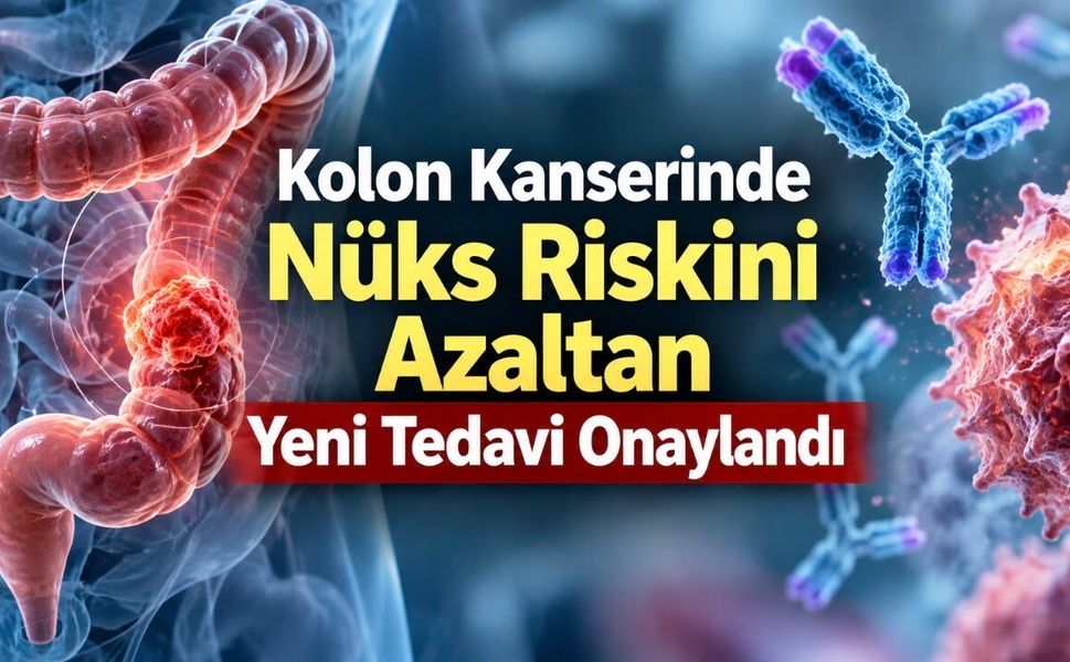 Evre III Kolon Kanserinde Yeni Tedavi: Nüks veya Ölüm Tehlikesi Yarıya Düştü
