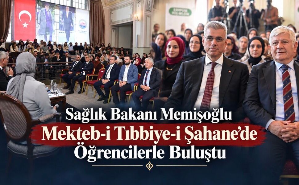 Sağlık Bakanı Memişoğlu Mekteb-i Tıbbiye-i Şahane’de Öğrencilerle Buluştu