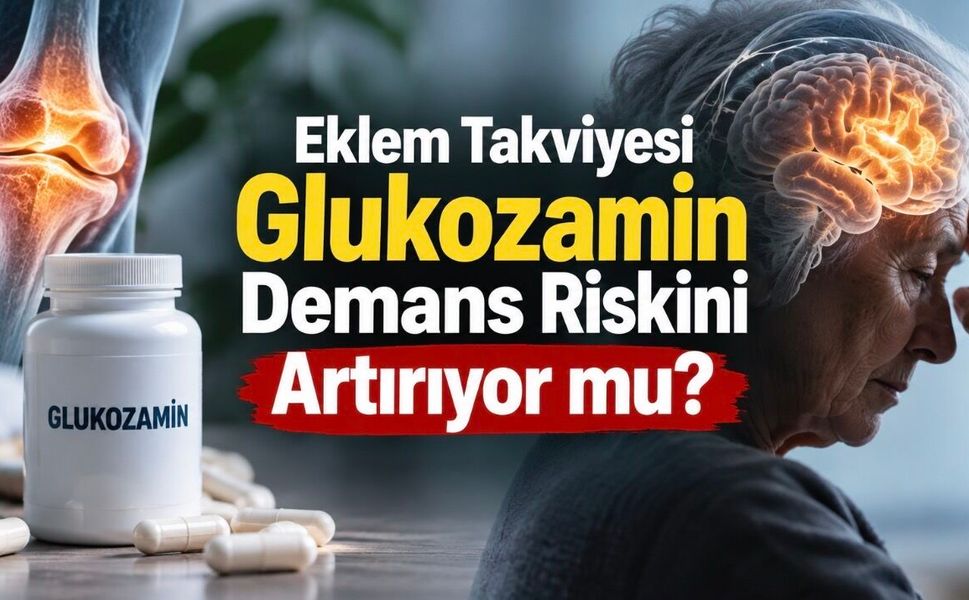 Eklem Sağlığı İçin Kullanılan Glukozamin, Demansın İlerlemesiyle İlişkilendirildi