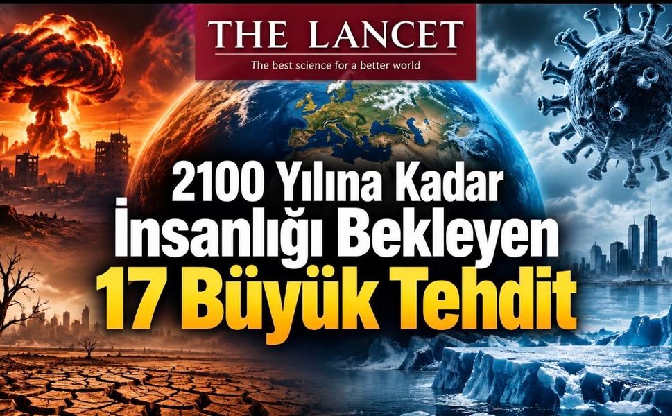 2100 Yılına Kadar İnsanlığı Bekleyen 17 Büyük Tehdit: The Lancet Raporu