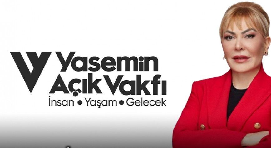 Yasemin Açık Vakfı: İnsana ve Geleceğe Değer Katan Vizyon