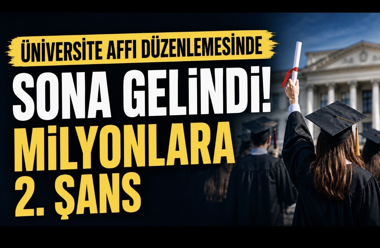 Üniversite Affı Düzenlemesinde Sona Gelindi: Milyonlarca Öğrenciye İkinci Şans
