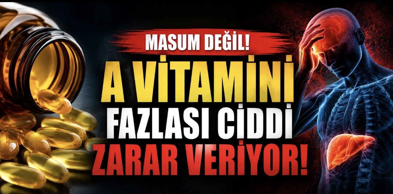 Reçetesiz Satılıyor Diye Zararsız Sanmayın: A Vitamini Fazlası Toksik Olabilir