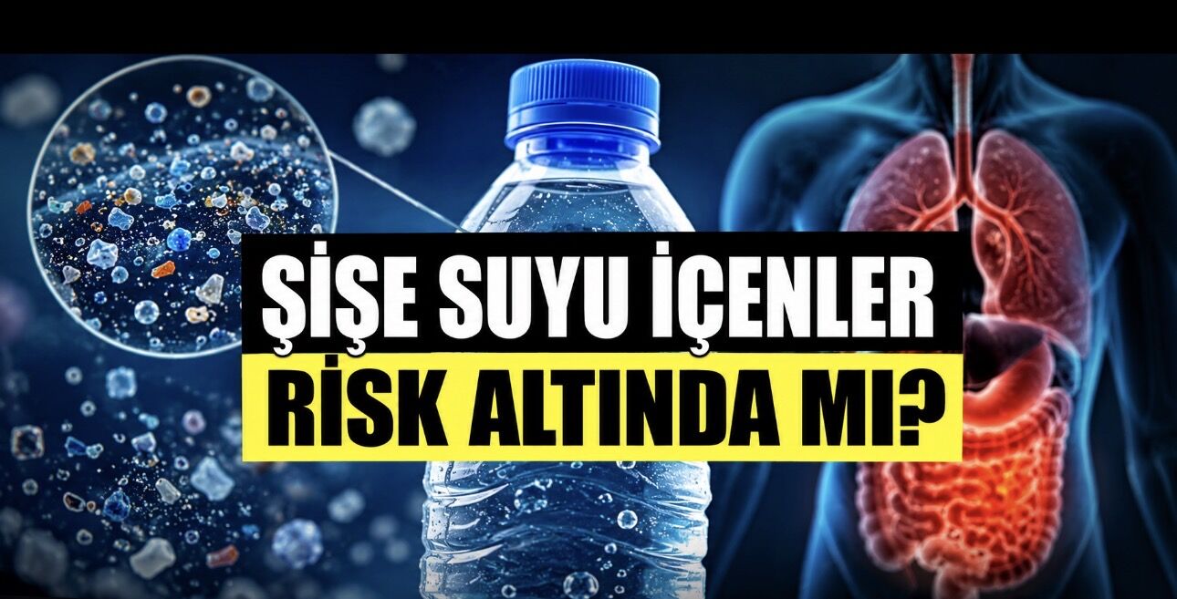 Şişe Suyu İçenler Risk Altında mı? Mikroplastik Endişesi Büyüyor