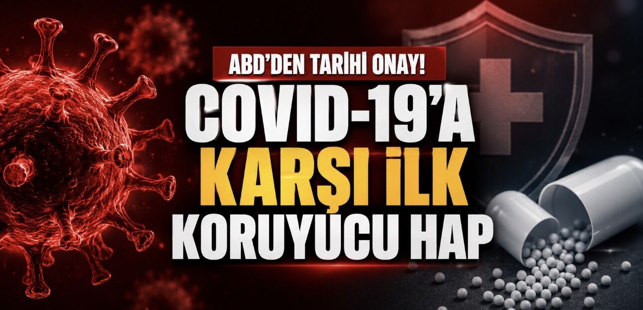 ABD’den COVID-19’a Karşı İlk Koruyucu Hap Onayı: Temastan Sonra Hastalığı Önlemeyi Hedefliyor