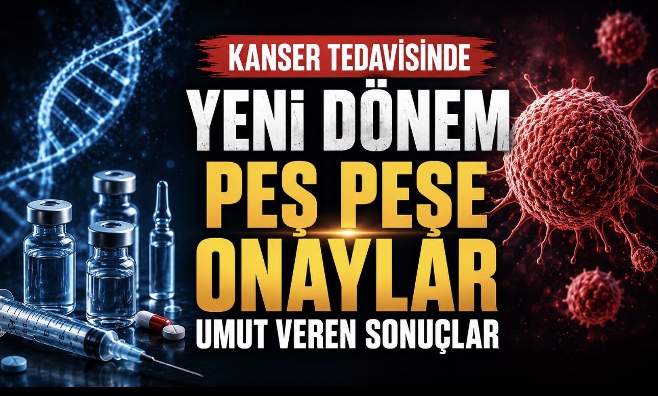 Kanser Tedavisinde Peş Peşe Yeni Gelişmeler: FDA Onayları ve Klinik Araştırma Sonuçları Dikkat Çekti