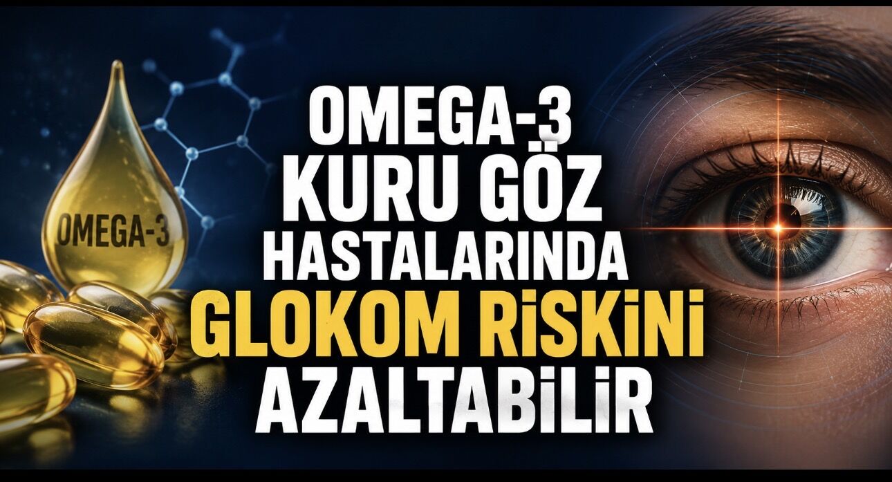 Omega-3 Kuru Göz Hastalarında Glokom Riskini Azaltabilir