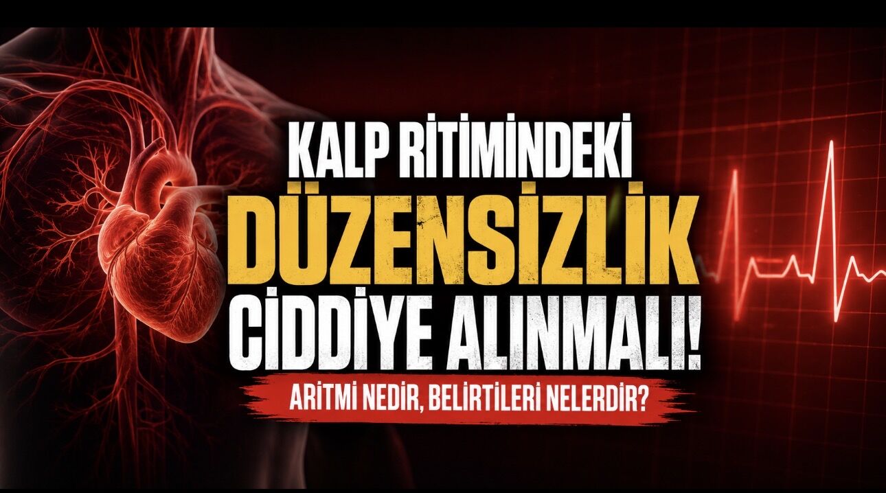 Kalp Ritmindeki Düzensizlik Ciddiye Alınmalı: Aritmi Nedir, Belirtileri Nelerdir?