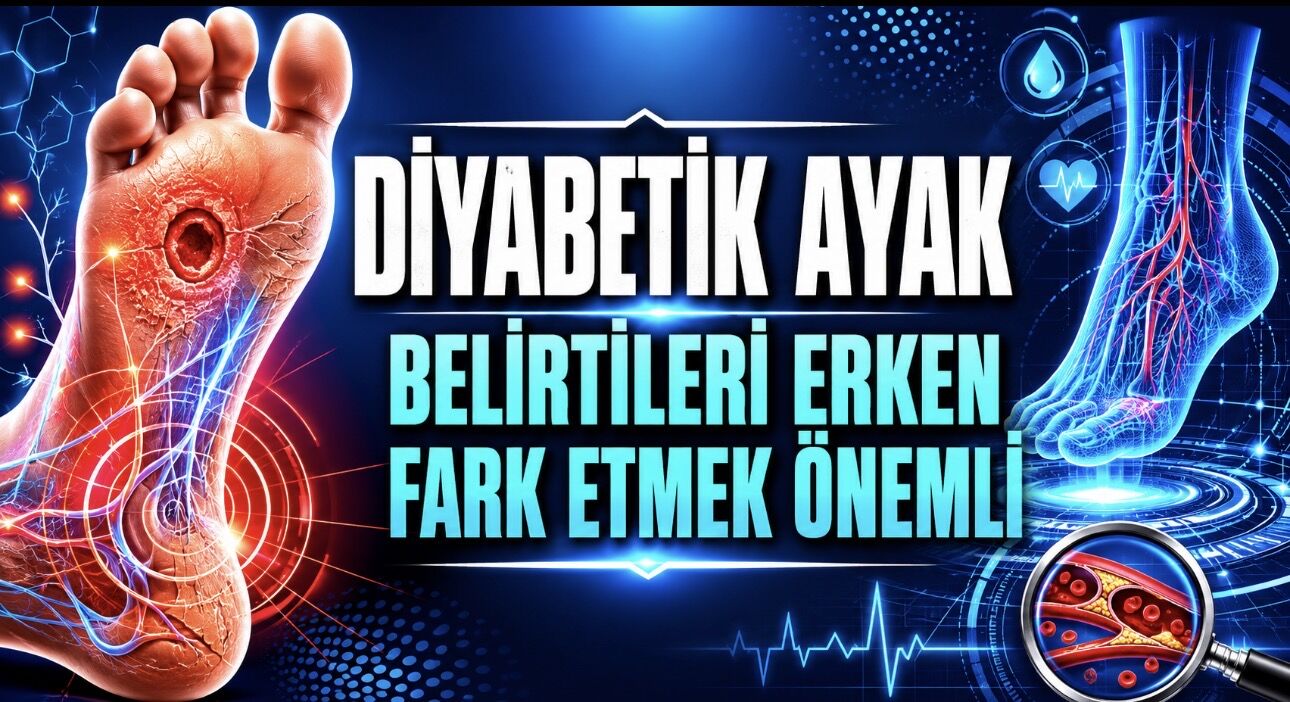 Diyabetik Ayak Nasıl Anlaşılır? Belirtileri, Tedavisi ve Risk Grupları