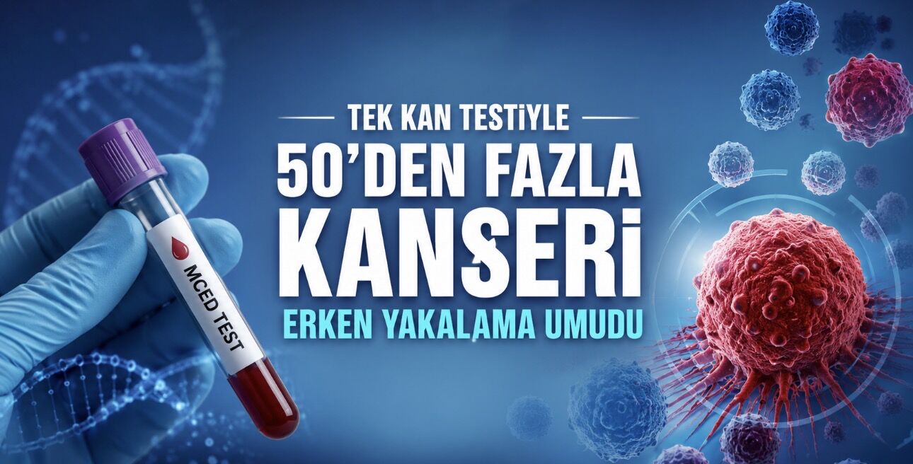Tek Kan Testiyle 50’den Fazla Kanseri Erken Yakalama Umudu
