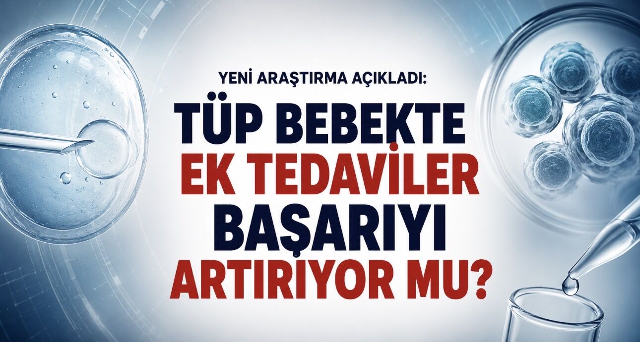 Tüp Bebekte Başarı Şansını Artırdığı Söylenen Yöntemler İncelendi