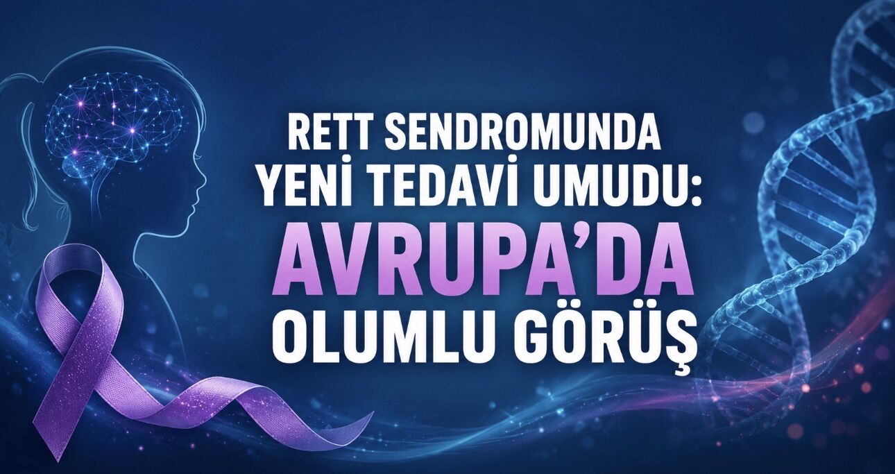 Rett Sendromunda Yeni Umut: Trofinetide İçin Avrupa’da Olumlu