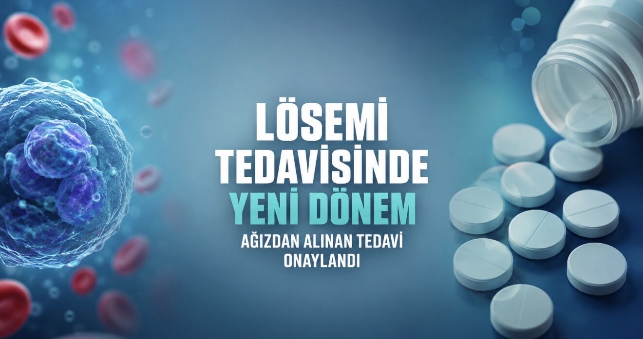 Lösemi Tedavisinde Yeni Dönem: Tamamen Ağızdan Alınan Tedavi Umut Verdi